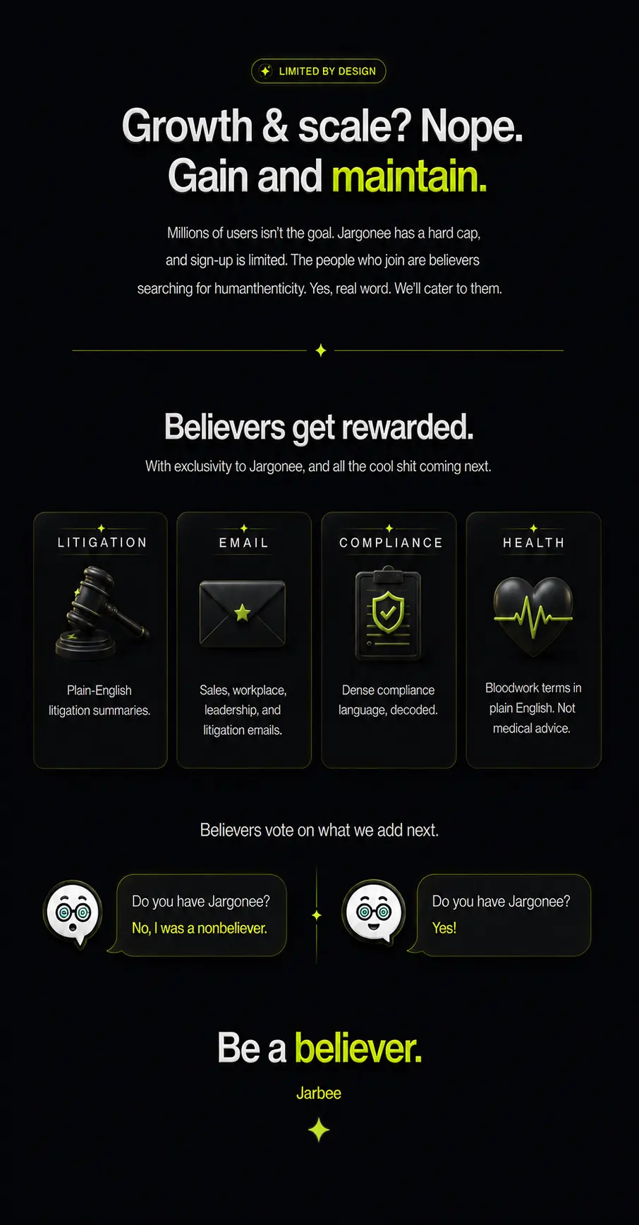 Jargonee Believer membership is limited by design. Believers receive exclusive access and vote on which product comes next: Litigation, Email, Compliance, or Health.